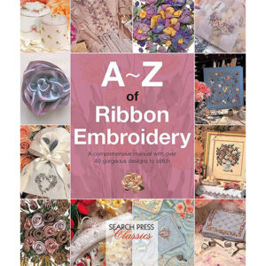 A-Z Of Ribbon Embroidery