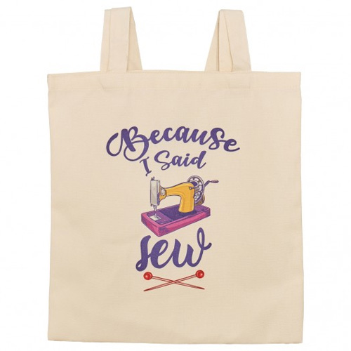 Tote Bag - Because I Said Sew